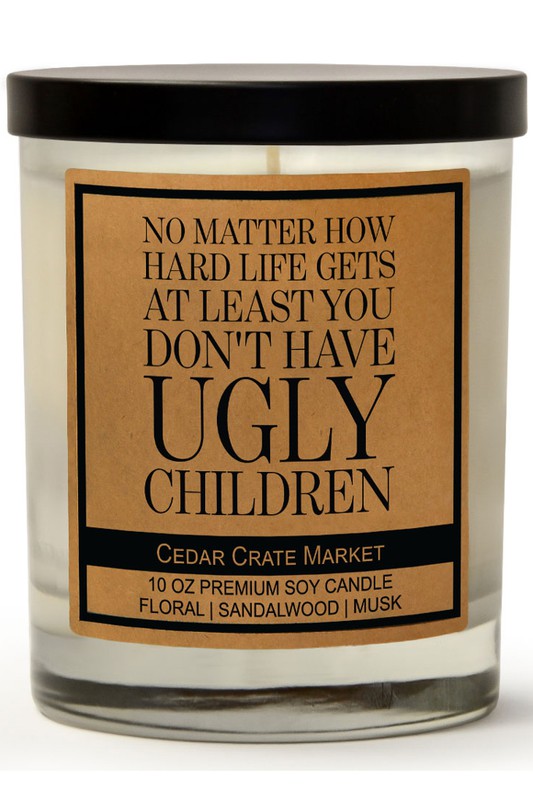 No Matter How Hard Life Gets Soy Candle