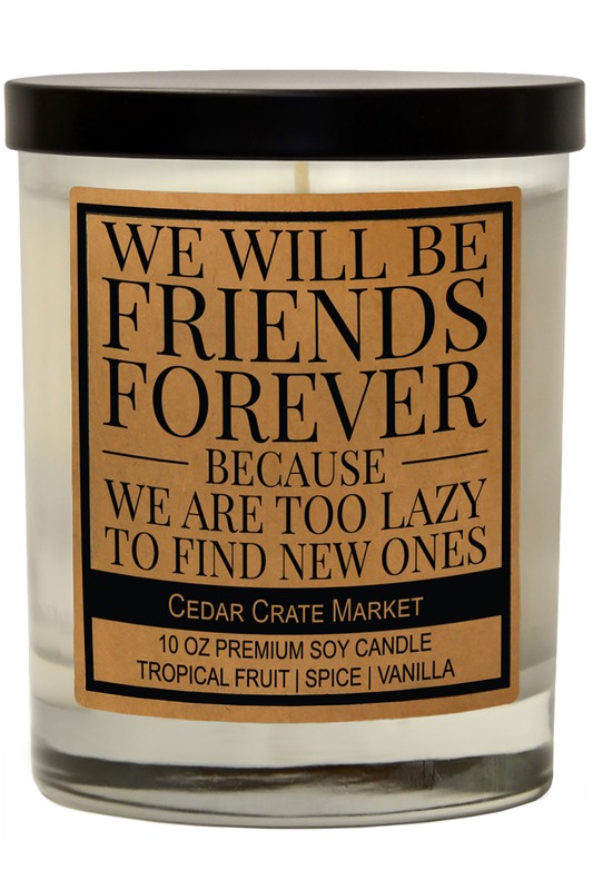 We Will Be Friends Forever Soy Candle