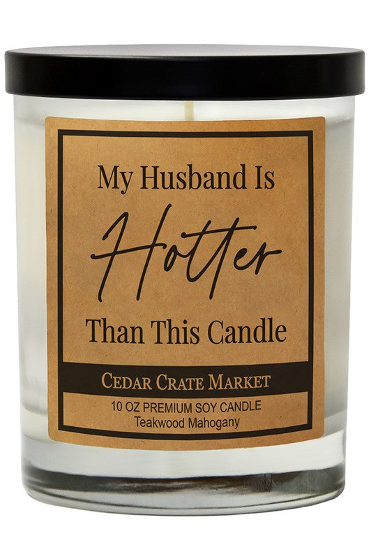 My Husband Is Hotter Than This Soy Candle